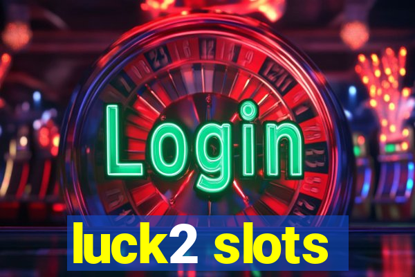 luck2 slots